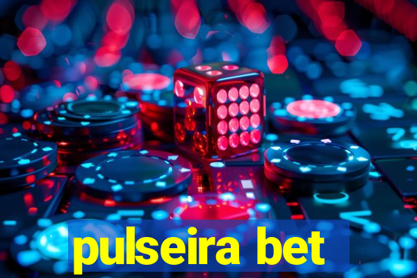 pulseira bet